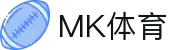 MK(体育科技有限公司)体育·官方网站